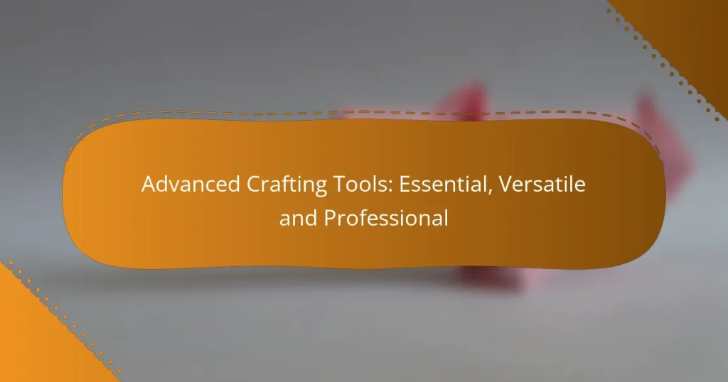 Advanced Crafting Tools: Essential, Versatile and Professional