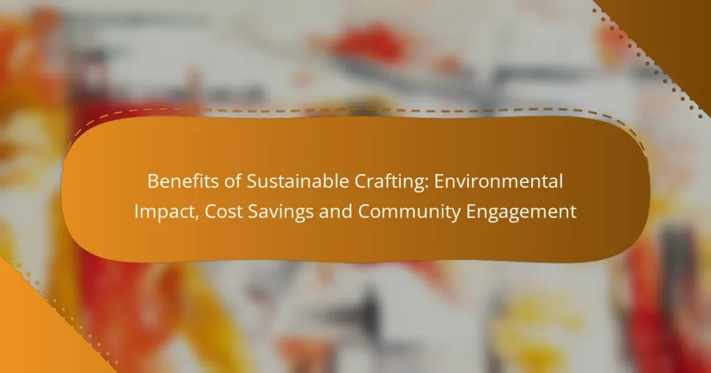 Benefits of Sustainable Crafting: Environmental Impact, Cost Savings and Community Engagement
