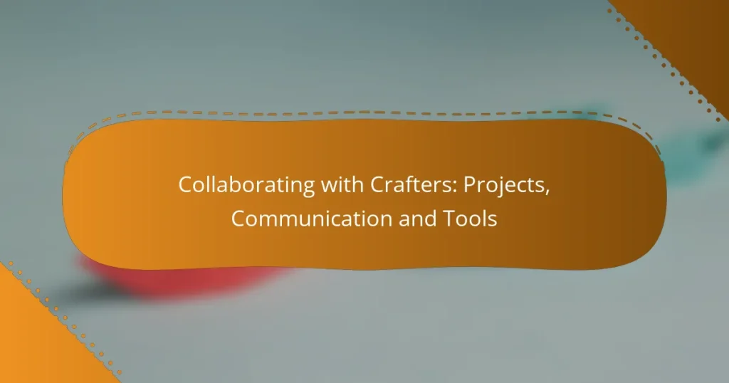 Collaborating with Crafters: Projects, Communication and Tools
