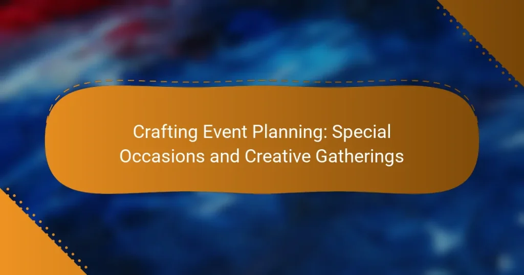 Crafting Event Planning: Special Occasions and Creative Gatherings