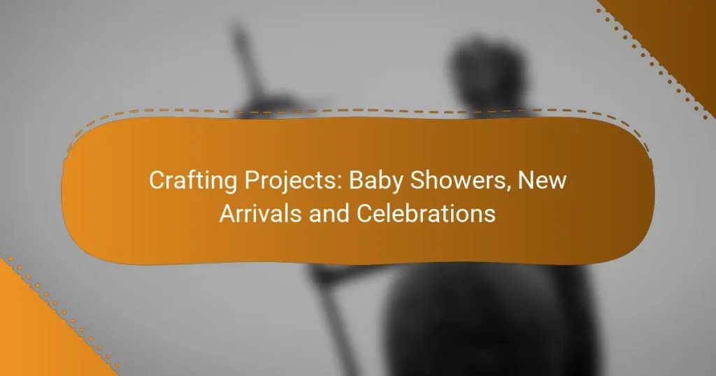 Crafting Projects: Baby Showers, New Arrivals and Celebrations