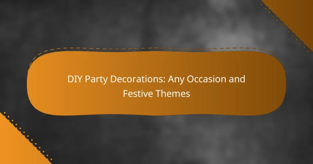 DIY Party Decorations: Any Occasion and Festive Themes