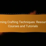 Learning Crafting Techniques: Resources, Courses and Tutorials