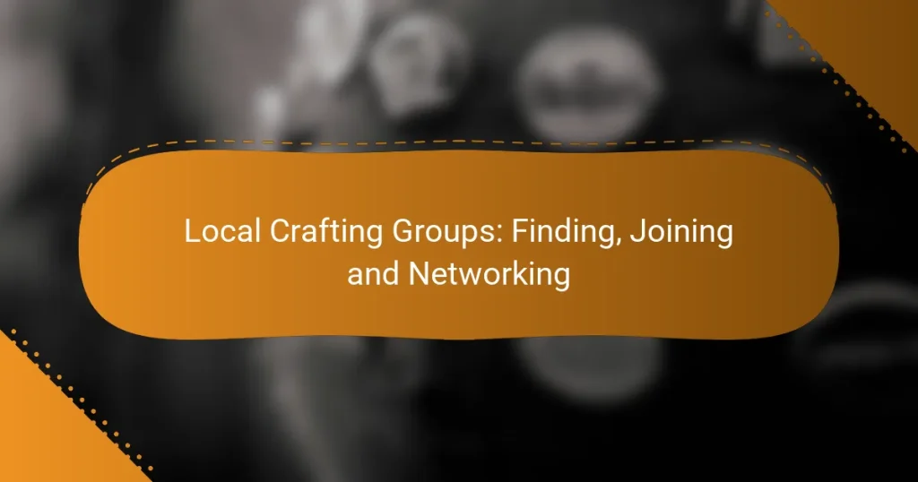 Local Crafting Groups: Finding, Joining and Networking