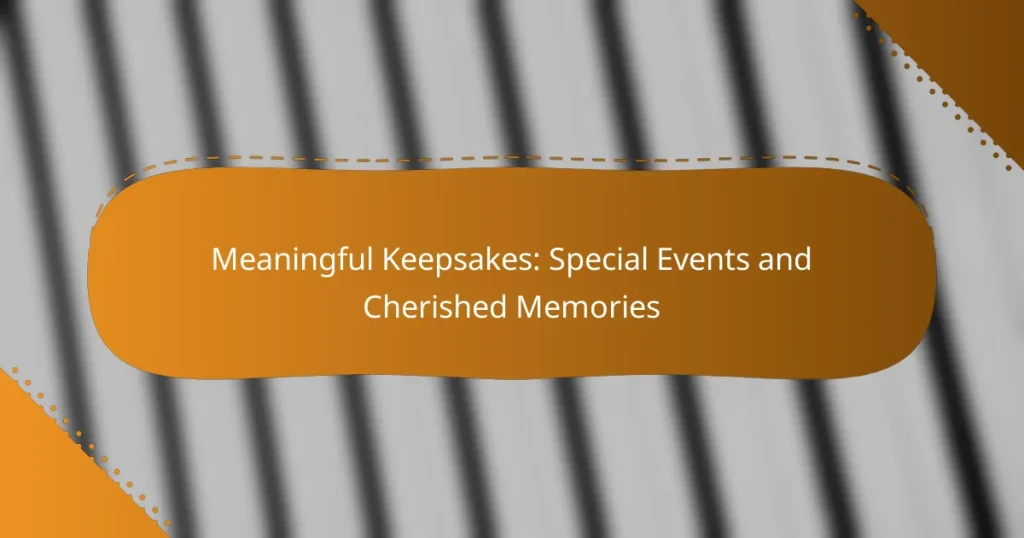 Meaningful Keepsakes: Special Events and Cherished Memories