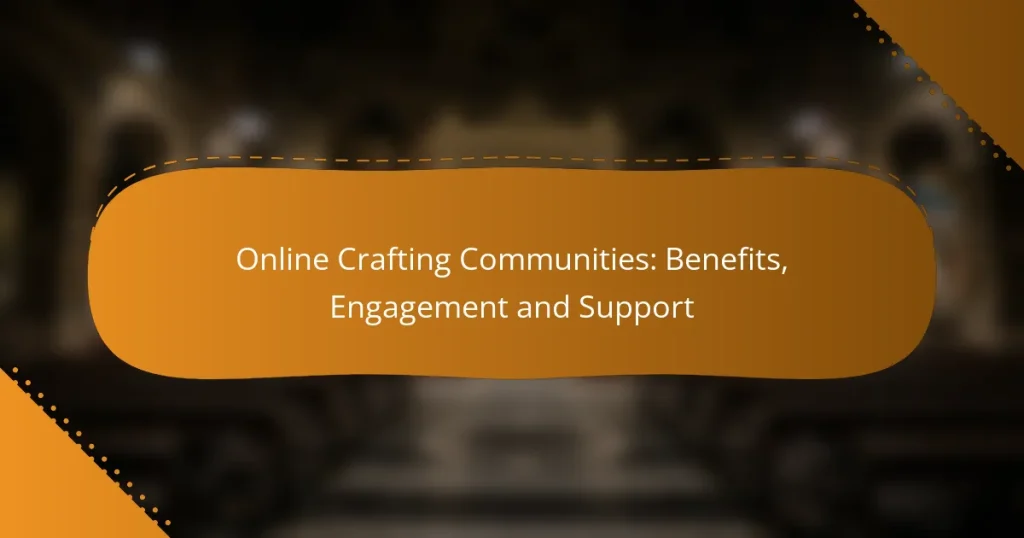 Online Crafting Communities: Benefits, Engagement and Support