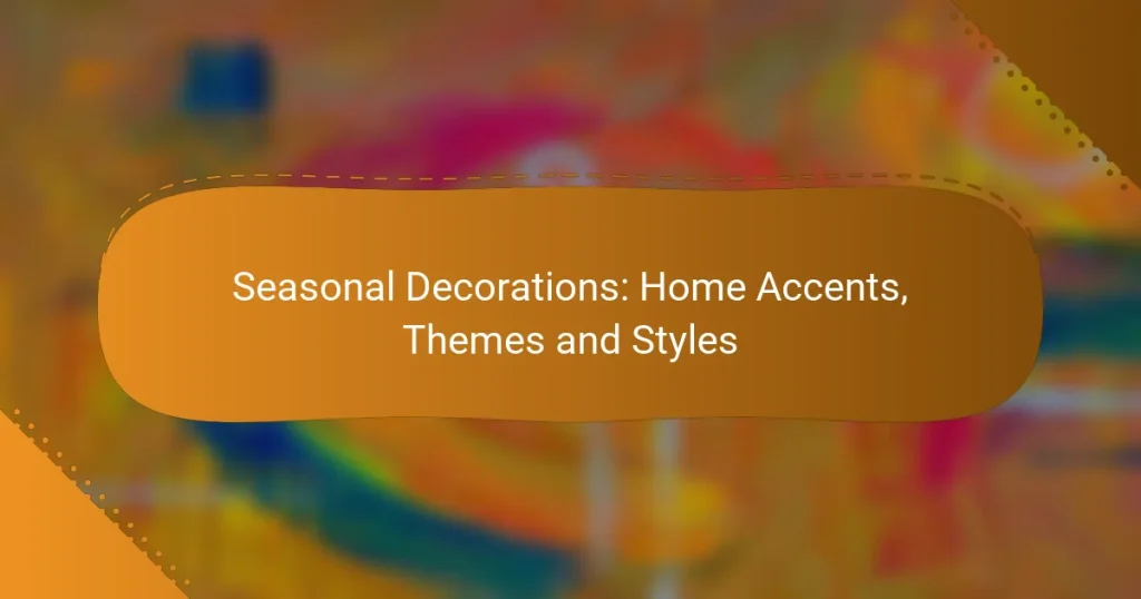 Seasonal Decorations: Home Accents, Themes and Styles