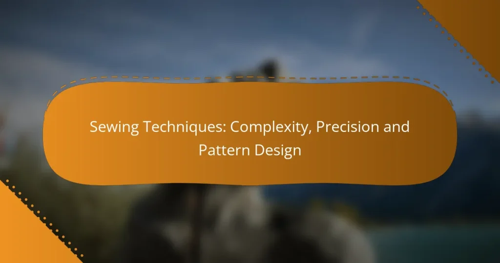 Sewing Techniques: Complexity, Precision and Pattern Design