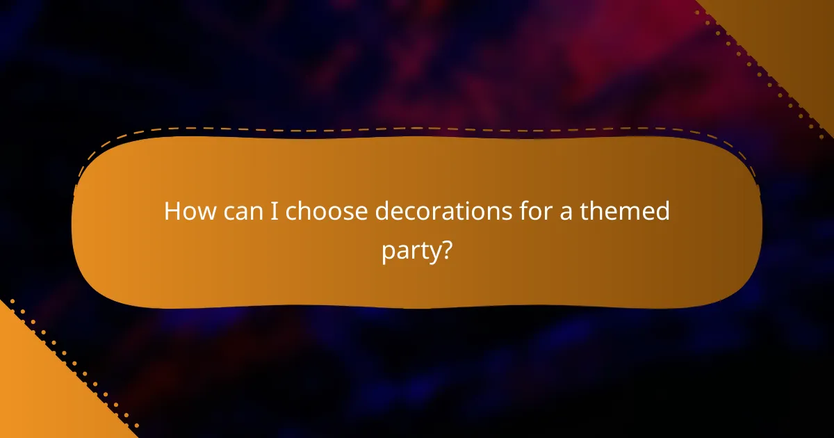 How can I choose decorations for a themed party?