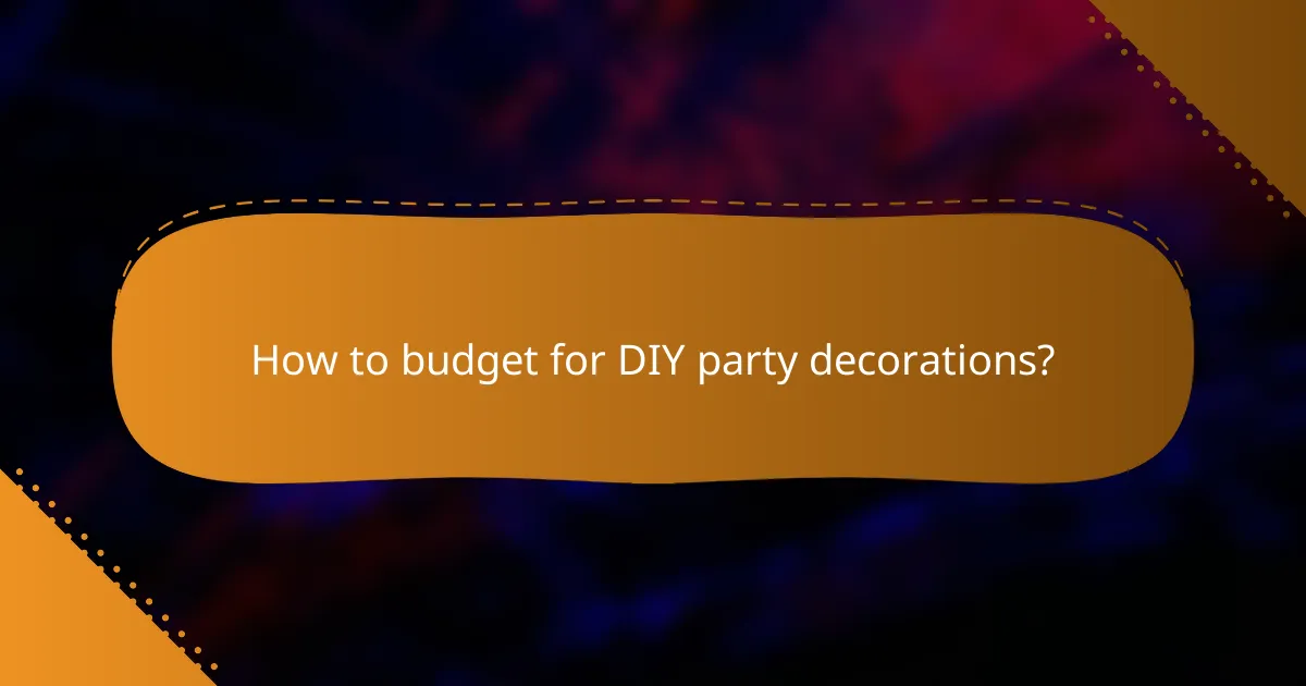 How to budget for DIY party decorations?