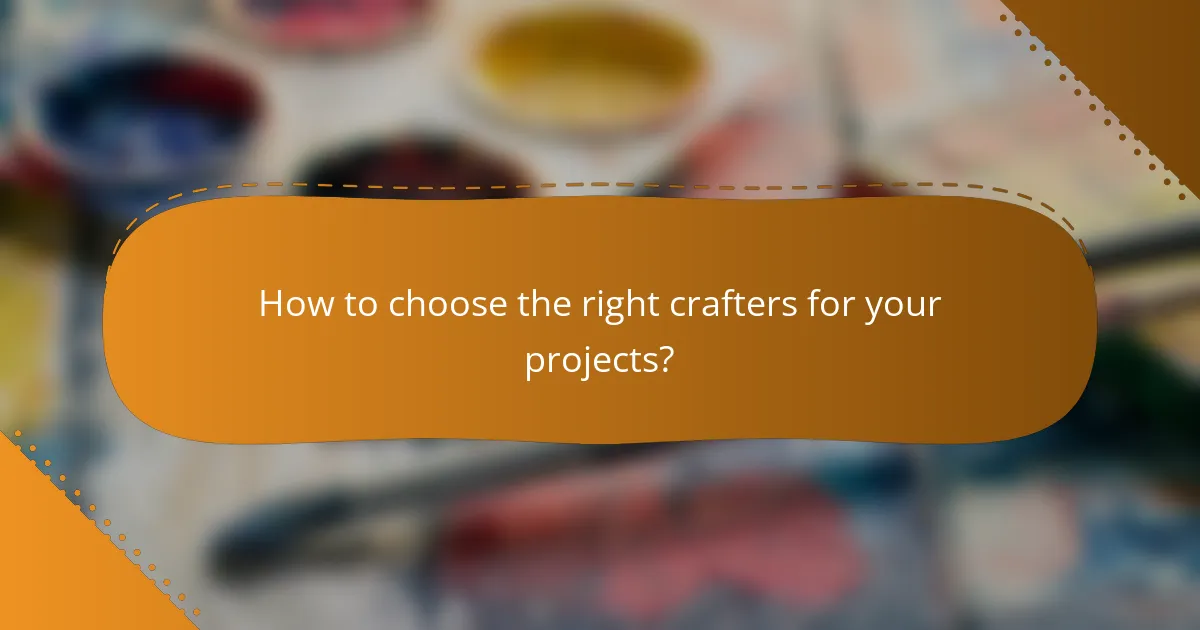 How to choose the right crafters for your projects?