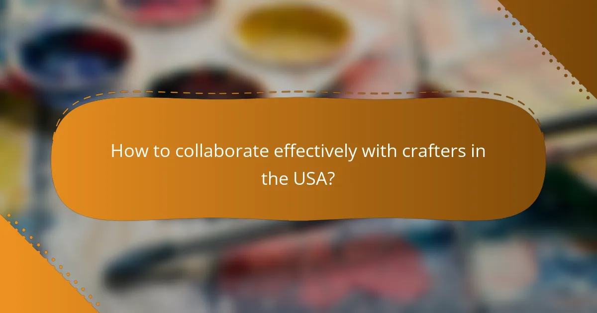 How to collaborate effectively with crafters in the USA?
