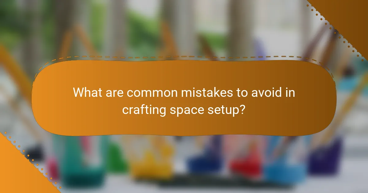 What are common mistakes to avoid in crafting space setup?