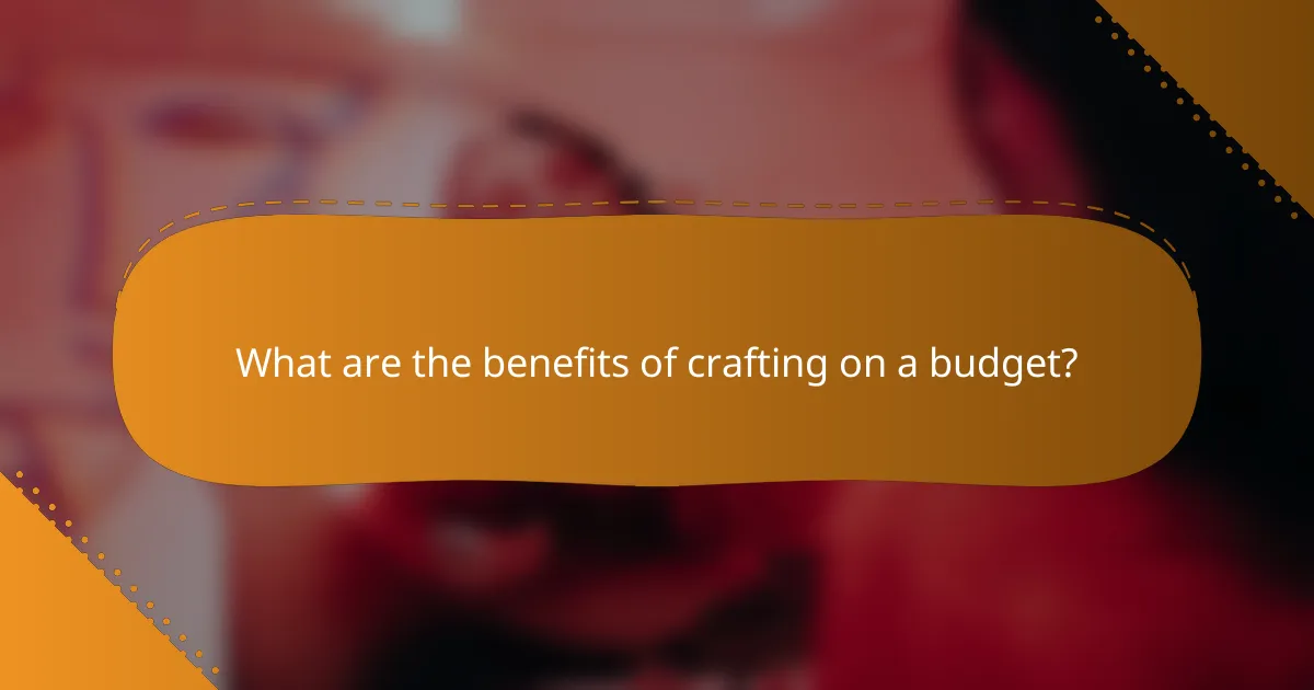 What are the benefits of crafting on a budget?