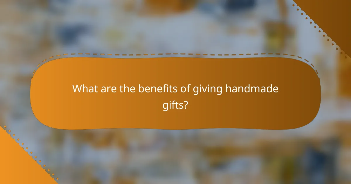What are the benefits of giving handmade gifts?