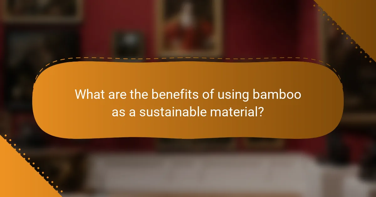 What are the benefits of using bamboo as a sustainable material?