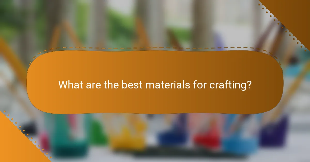 What are the best materials for crafting?