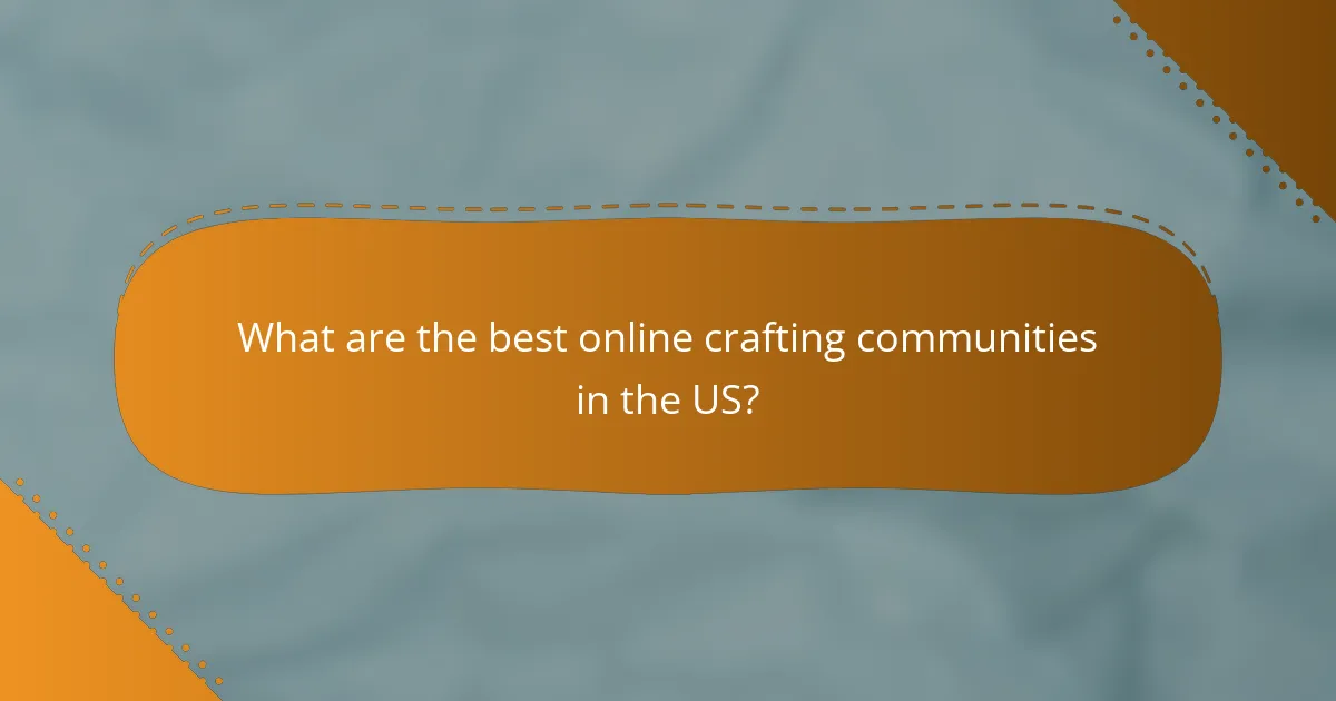 What are the best online crafting communities in the US?
