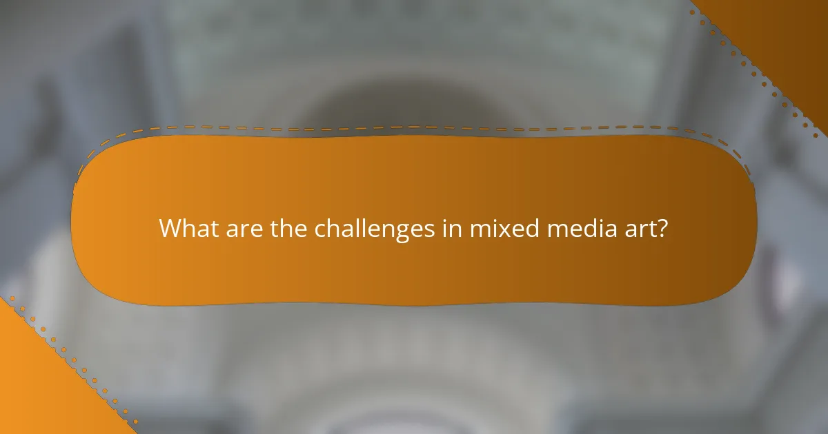 What are the challenges in mixed media art?