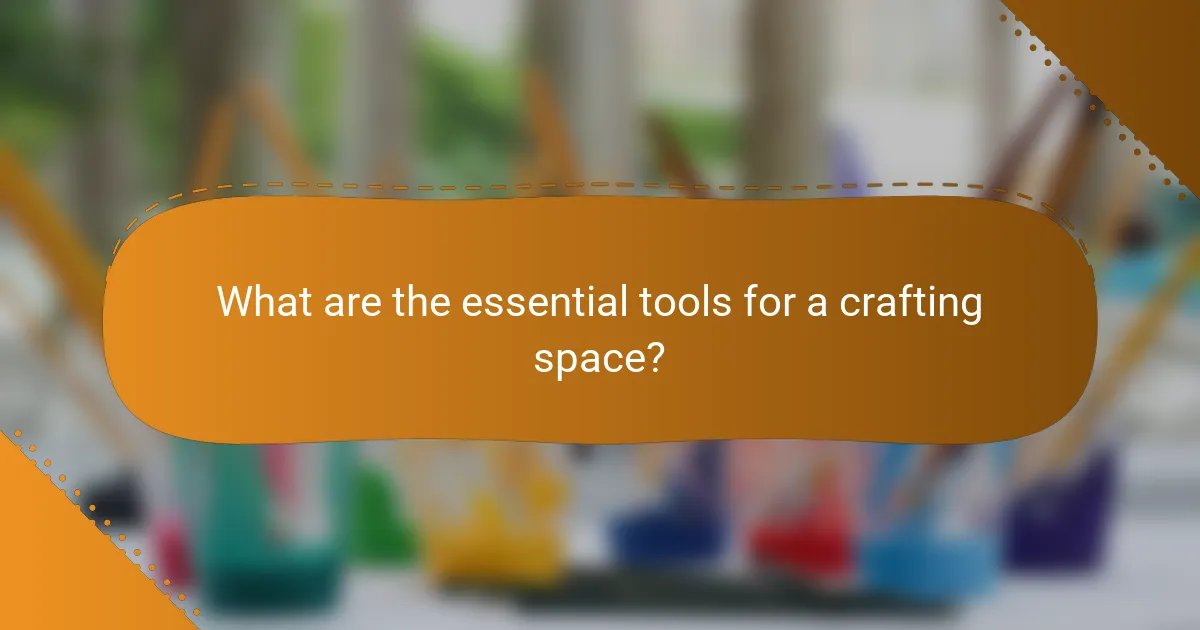 What are the essential tools for a crafting space?