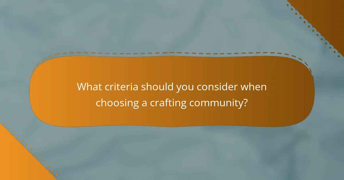 What criteria should you consider when choosing a crafting community?