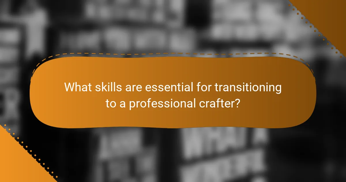 What skills are essential for transitioning to a professional crafter?