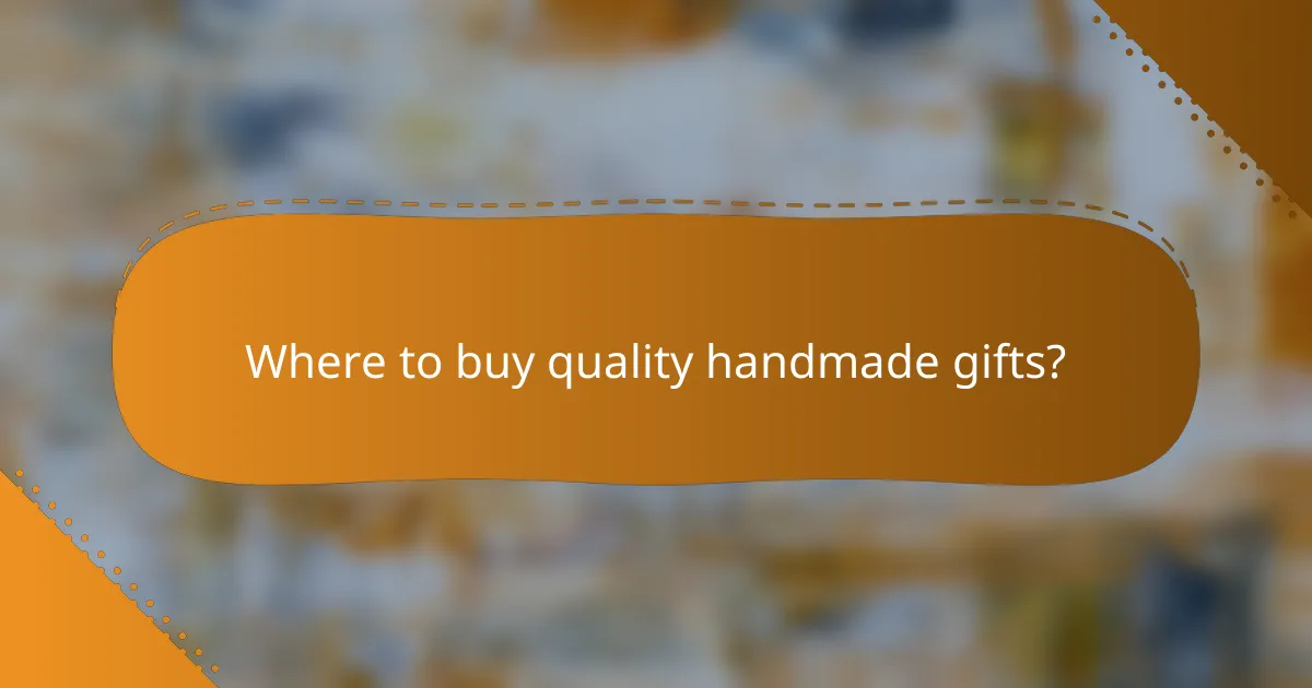 Where to buy quality handmade gifts?